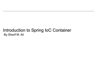 Introduction to Spring Framework and Spring IoC | PPT