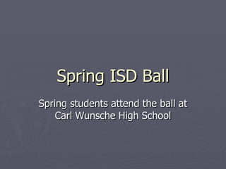 Spring ISD Ball Spring students attend the ball at Carl Wunsche High School 