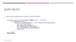 QUERY (SELECT)
 Querying and populating a number of domain objects:
HARSHIT CHOUDHARY
 