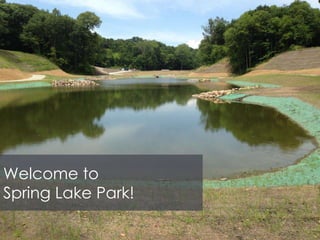 Welcome to
Spring Lake Park!
 