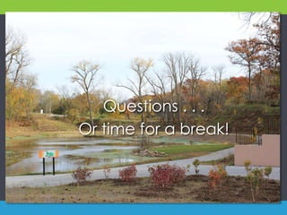 Questions . . .
Or time for a break!
 