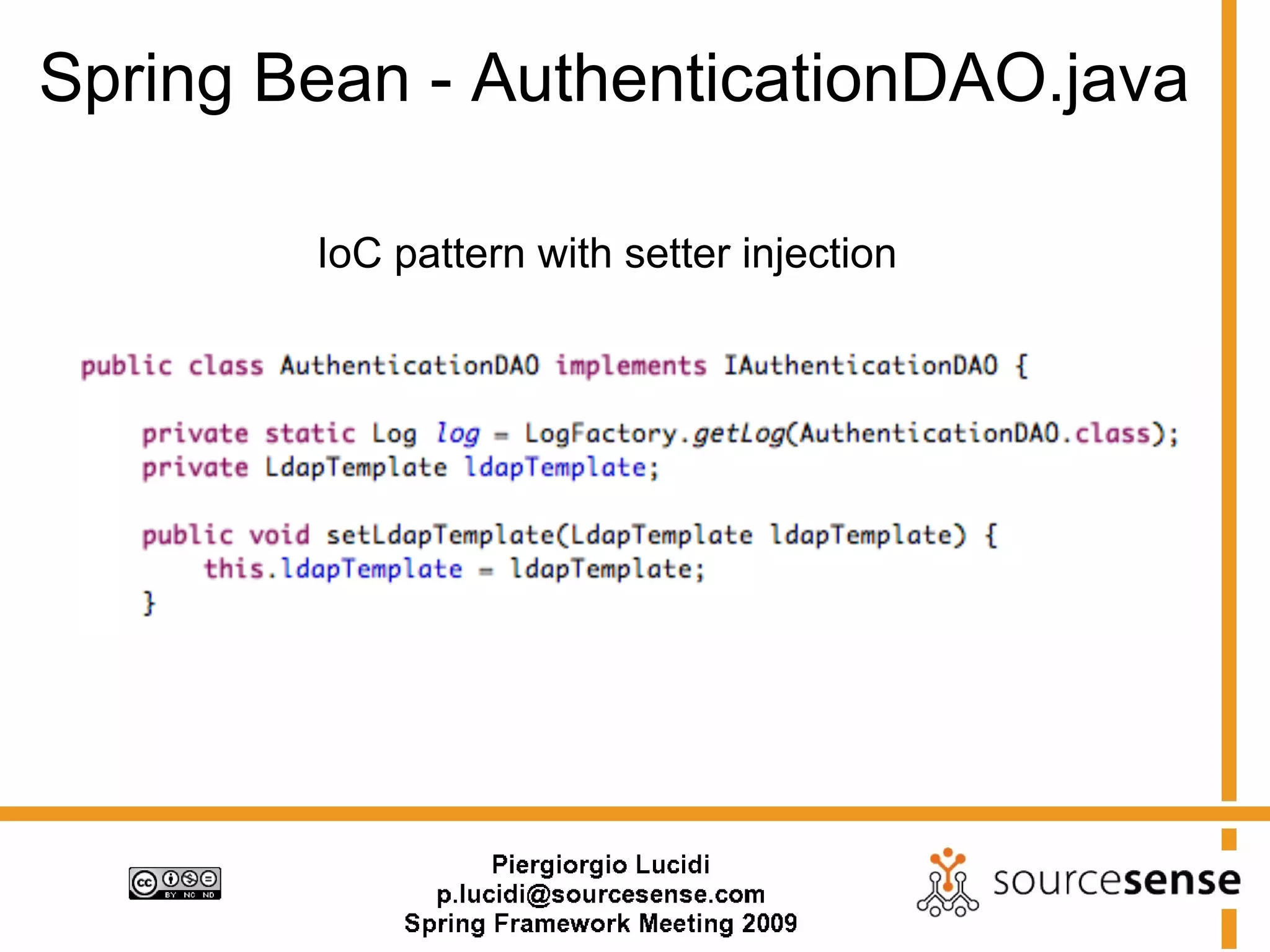 Spring Bean - AuthenticationDAO.java

        IoC pattern with setter injection
 