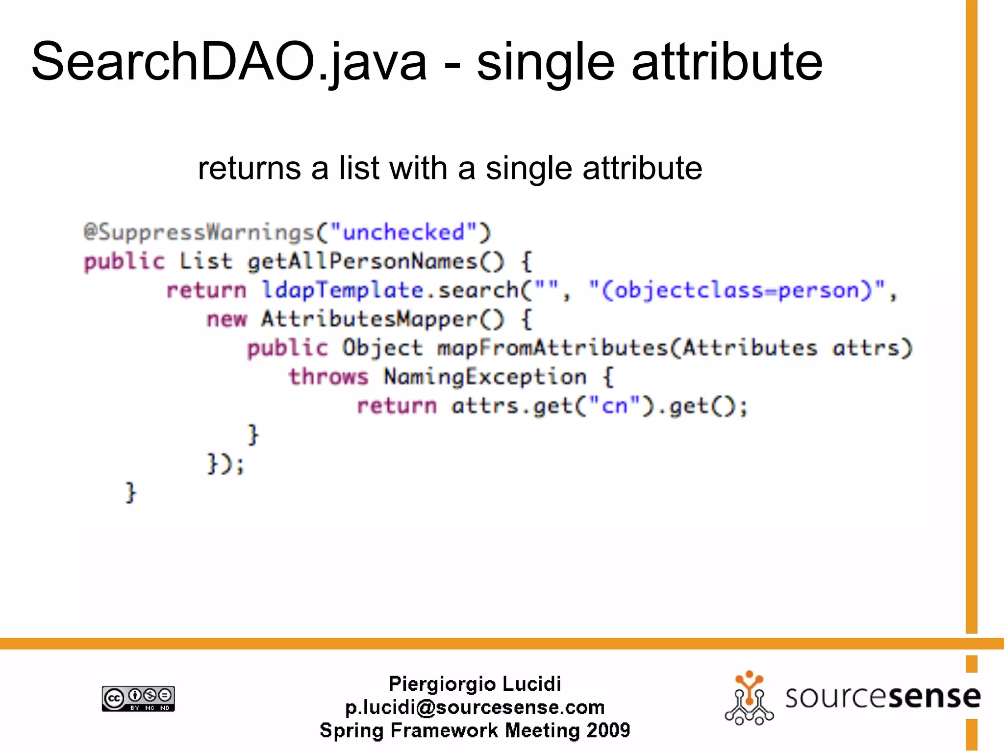 SearchDAO.java - single attribute
      returns a list with a single attribute
 