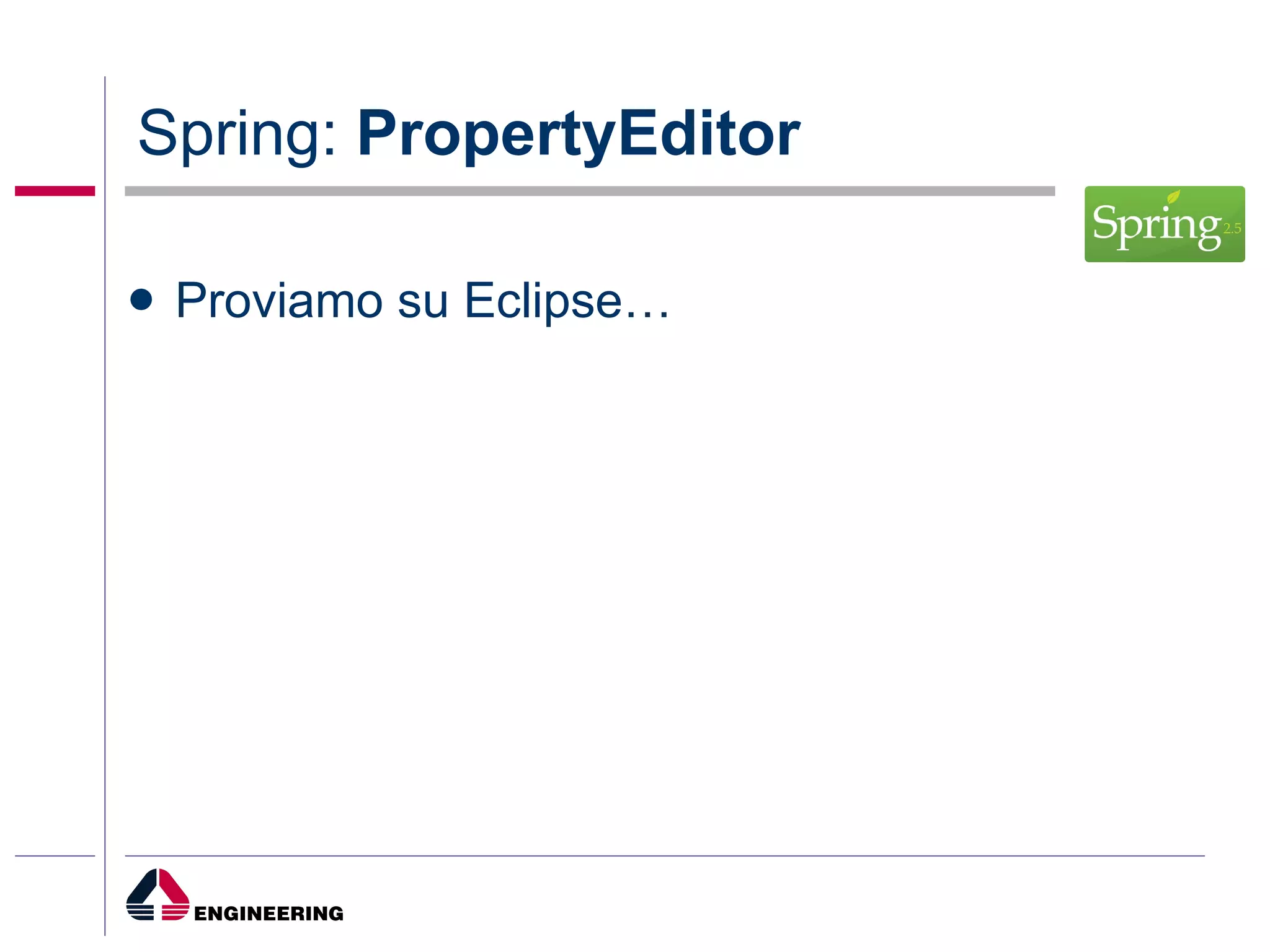 Spring:  PropertyEditor Proviamo su Eclipse… 