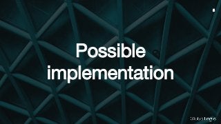 Possible
implementation
5
 