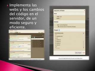 Implementa las webs y los cambios del código en el servidor, de un modo seguro y eficiente.
