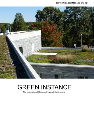 SPRING-SUMMER 2012

GREEN INSTANCE
		
The International Review of Living Infrastructure

 