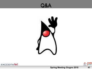 Q&A




  Spring Meeting Giugno 2010   41
 