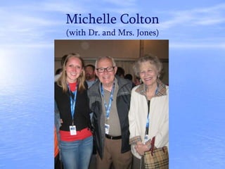 Michelle Colton
(with Dr. and Mrs. Jones)
 