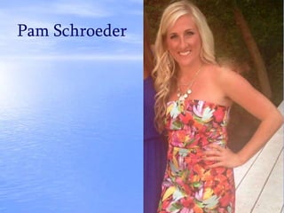 Pam Schroeder
 