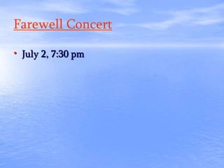 Farewell Concert
• July 2, 7:30 pm
 