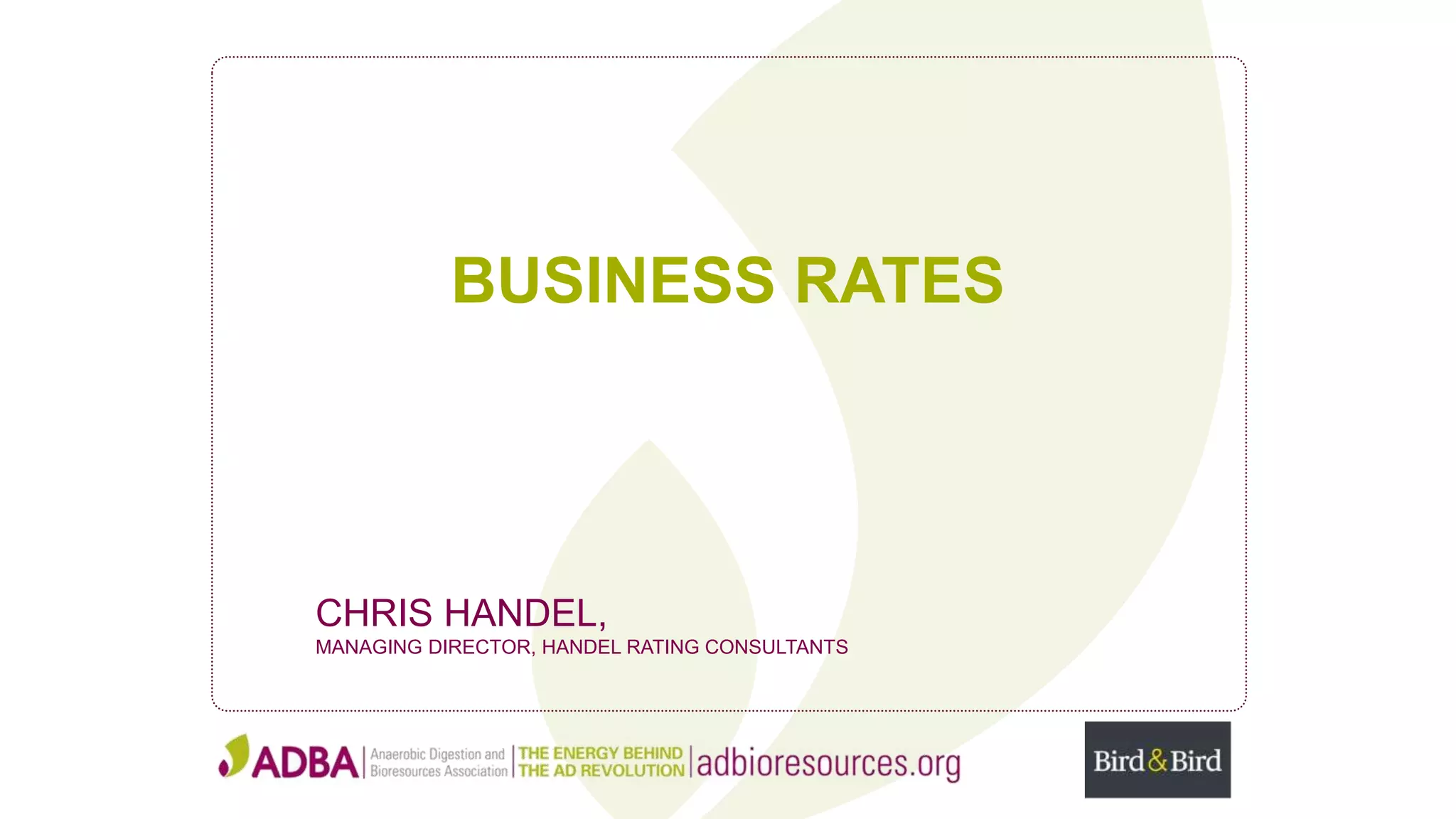 BUSINESS RATES
CHRIS HANDEL,
MANAGING DIRECTOR, HANDEL RATING CONSULTANTS
 