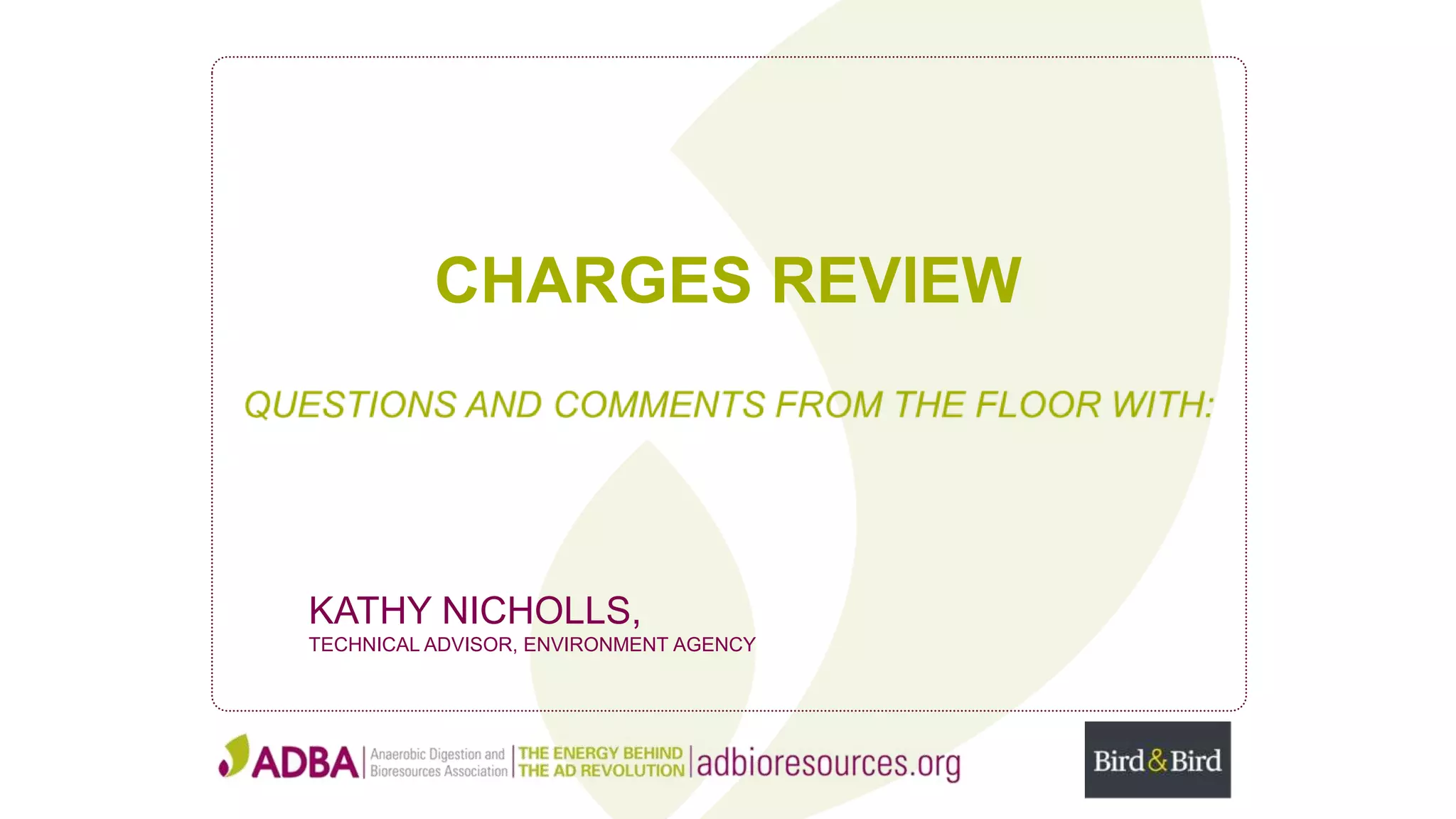 CHARGES REVIEW
KATHY NICHOLLS,
TECHNICAL ADVISOR, ENVIRONMENT AGENCY
 