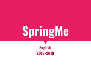 SpringMe
English
2018-2019
 