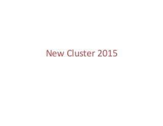 New Cluster 2015
1
 