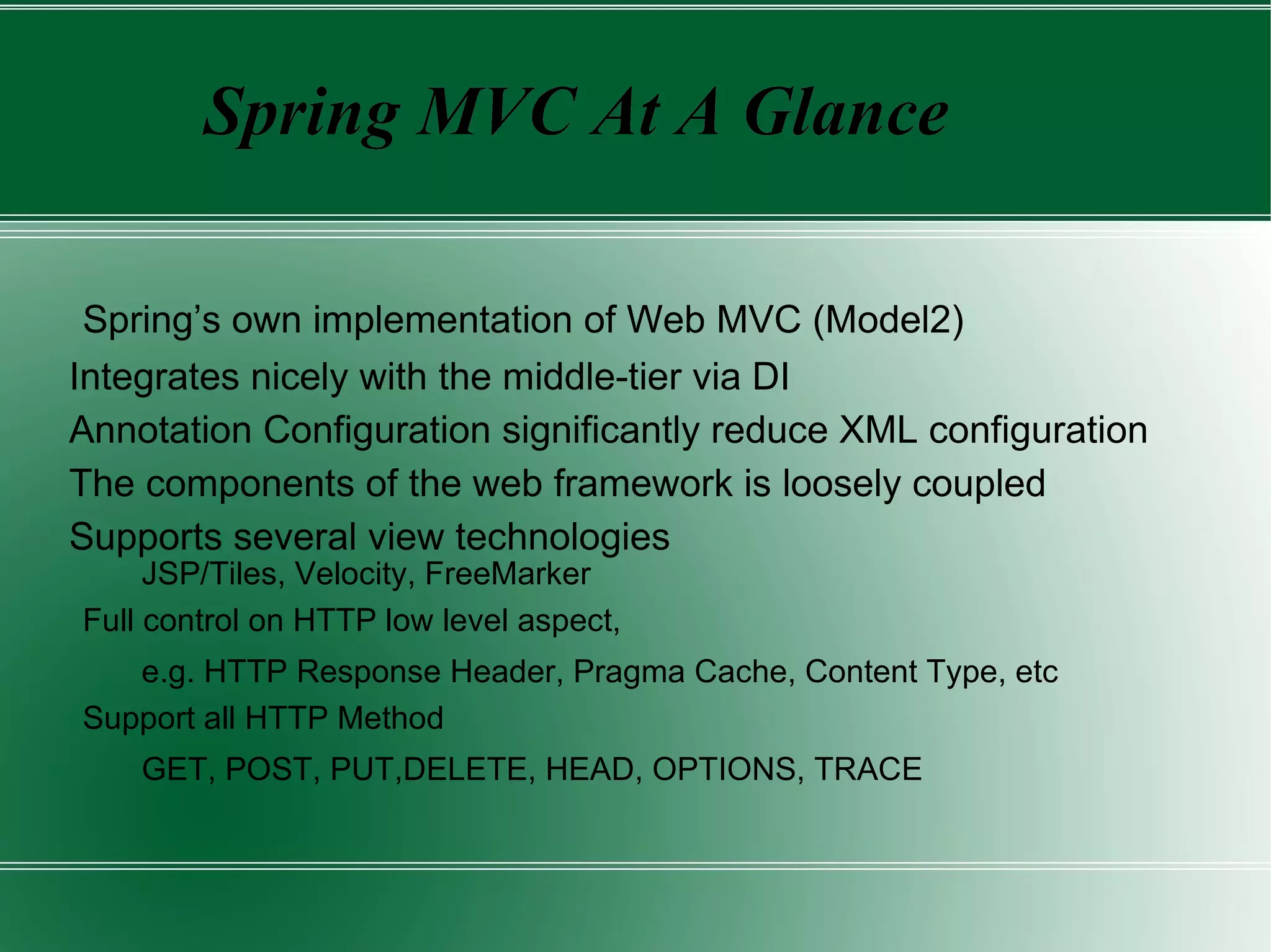 Providing abstraction for more complicated (J2EE) services and APIs, which removes lot of ”boilerplate code”. 