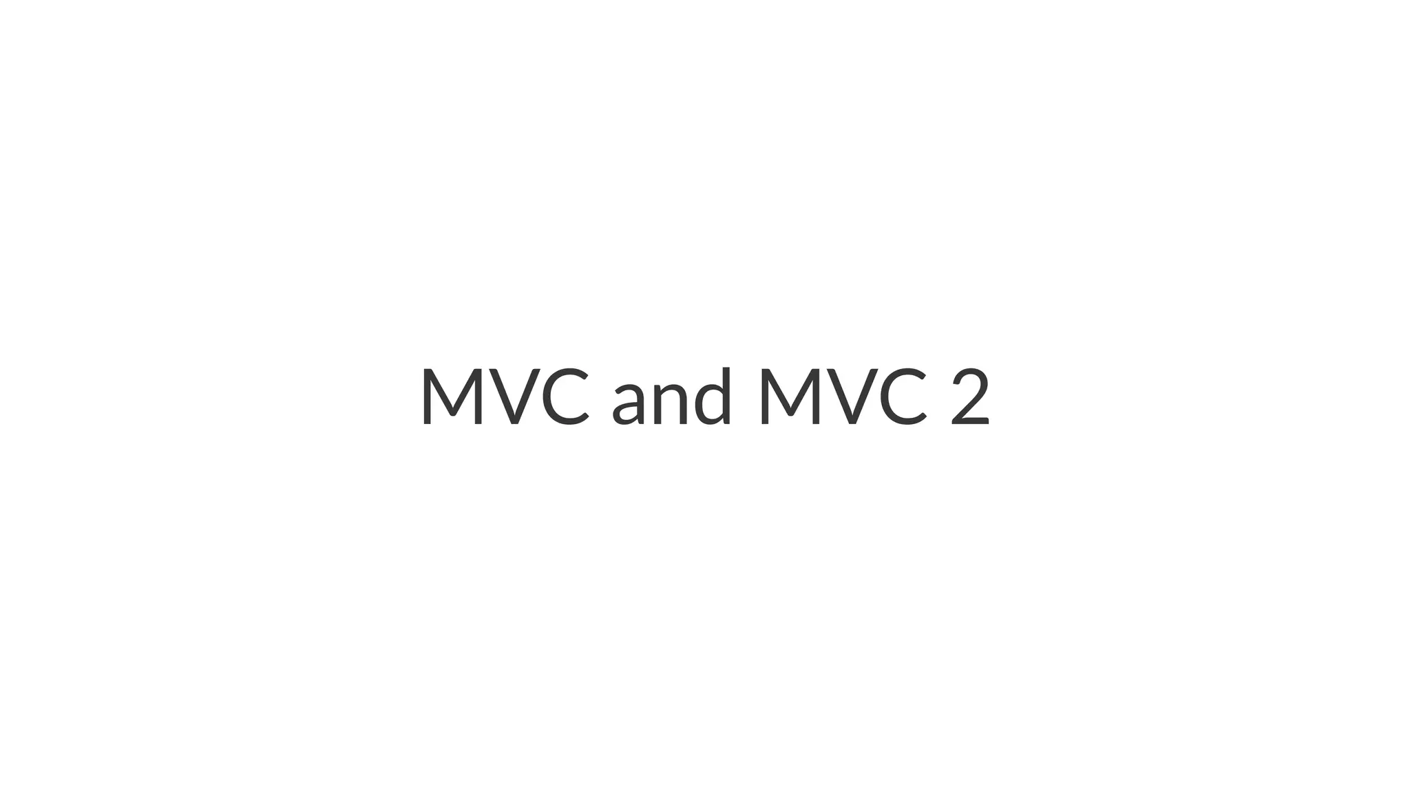 MVC and MVC 2
 