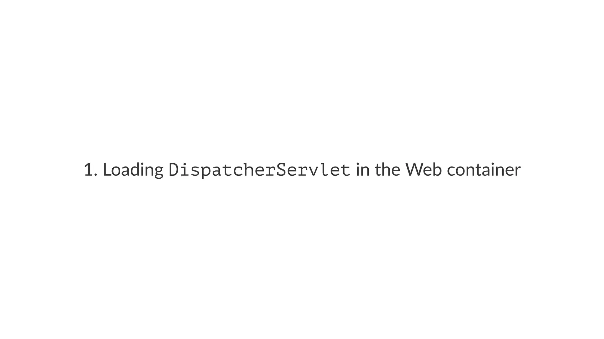 1. Loading DispatcherServlet in the Web container
 