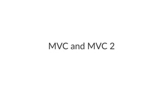 MVC and MVC 2
 