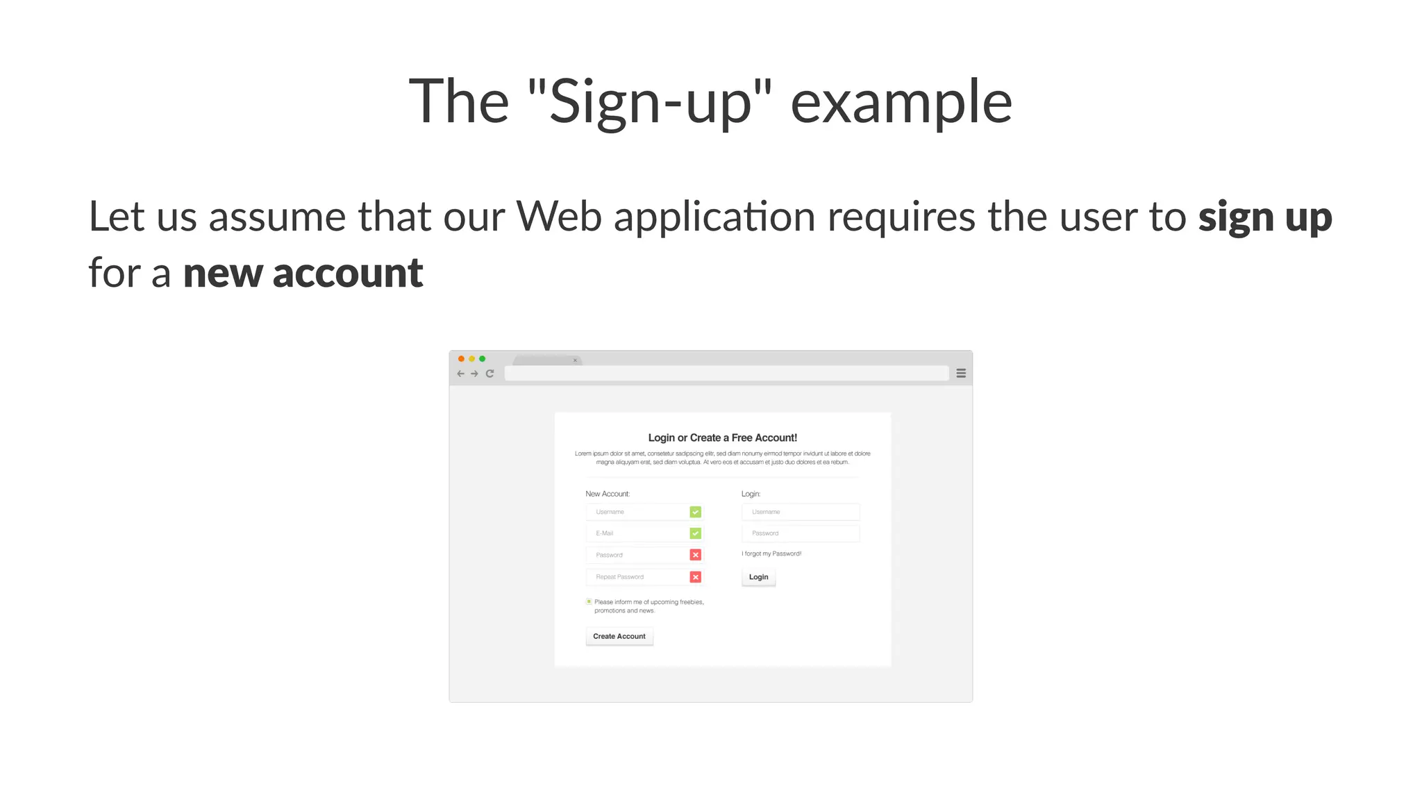 The "Sign-up" example
Let us assume that our Web applica2on requires the user to sign up
for a new account
 