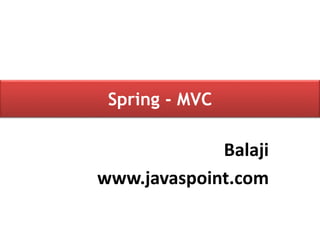 CollectionsSpring - MVC
Balaji
www.javaspoint.com
 