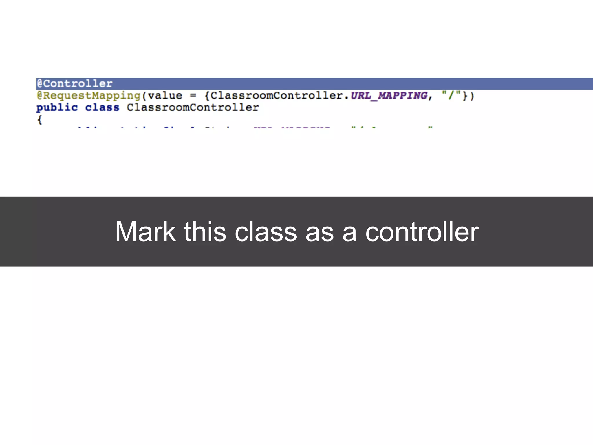 Mark this class as a controller
 