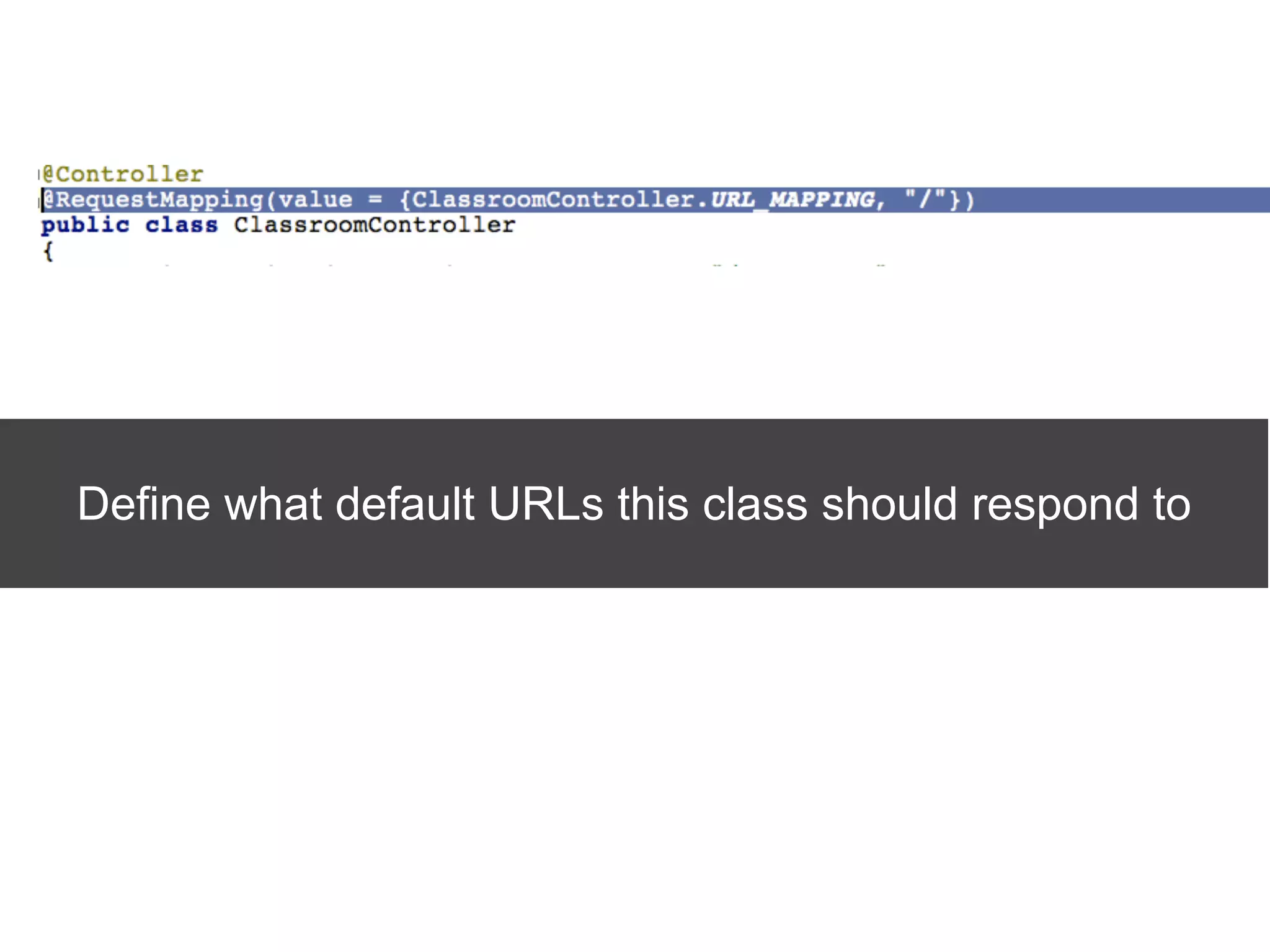 Define what default URLs this class should respond to
 