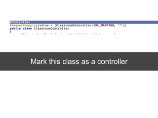 Mark this class as a controller
 