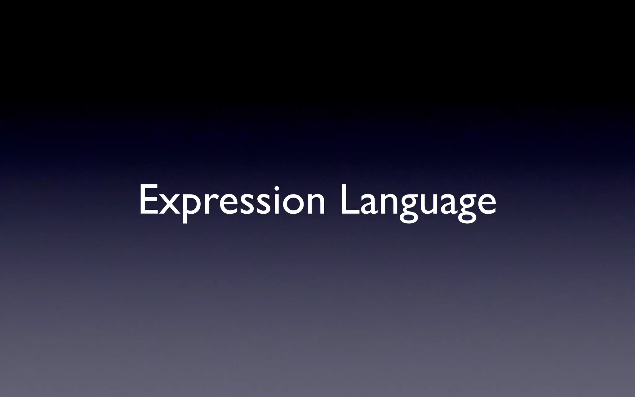 Expression Language
 