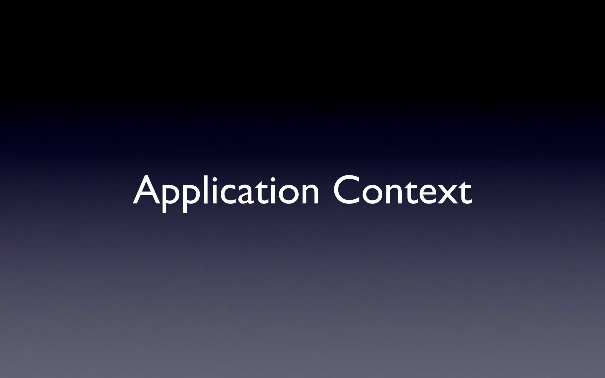 Application Context
 