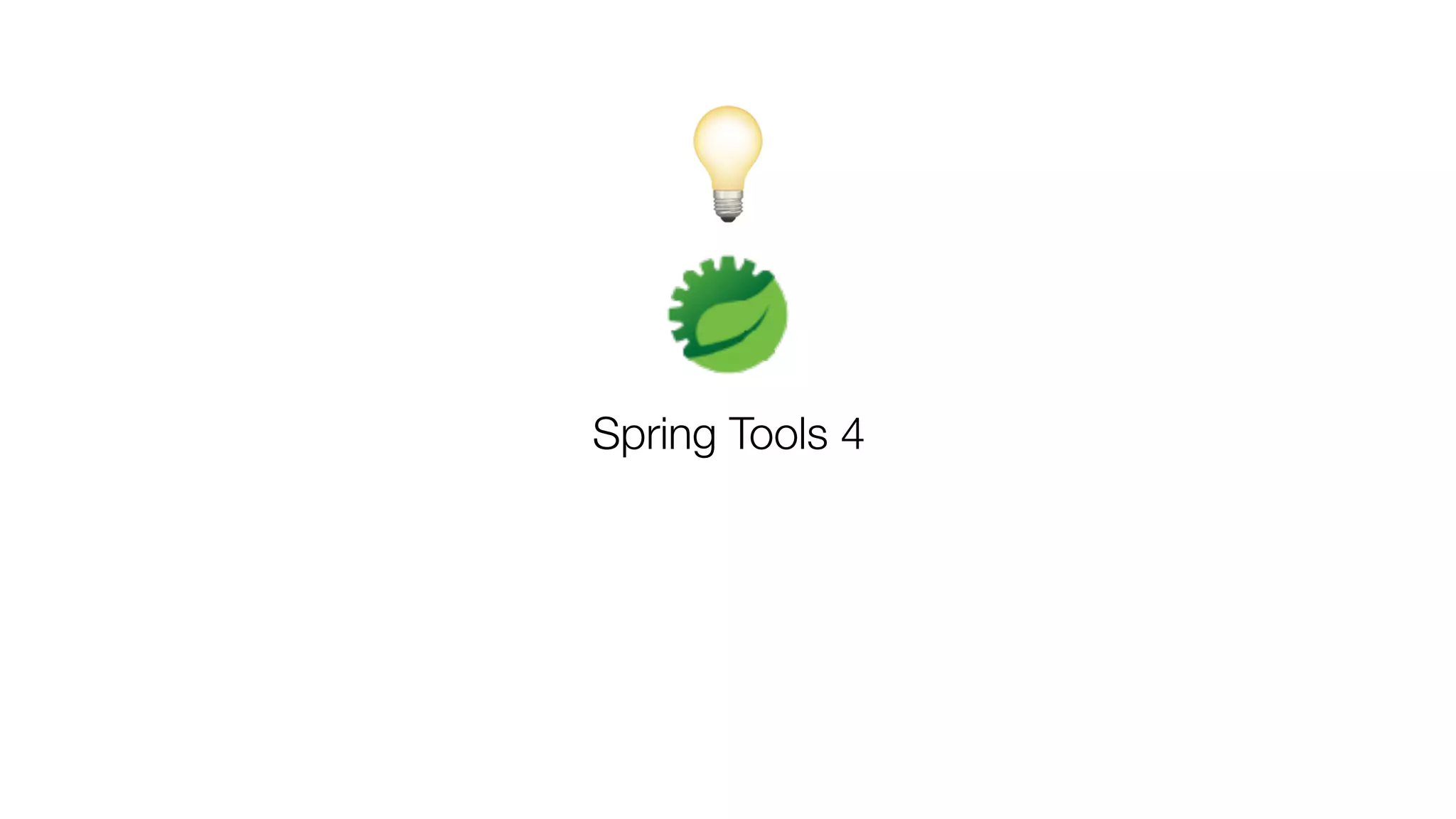 Spring Tools 4
💡
 