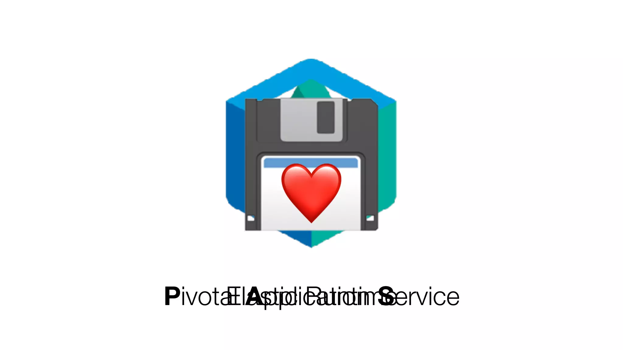 Pivotal Application Service
💾❤
Elastic Runtime
 