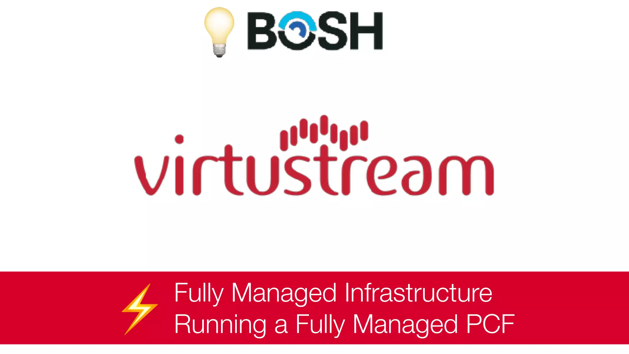 💡
Fully Managed Infrastructure
Running a Fully Managed PCF⚡
 