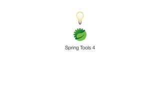Spring Tools 4
💡
 