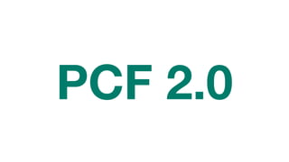 PCF 2.0
 