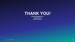 THANK YOU!
Pivotal Software Inc.
Younjin Jeong
yjeong@pivotal.io
276
 