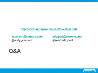 http://www.springsource.com/developer/sts

aclement@vmware.com        mlippert@vmware.com
@andy_clement              @martinlippert



Q&A
 