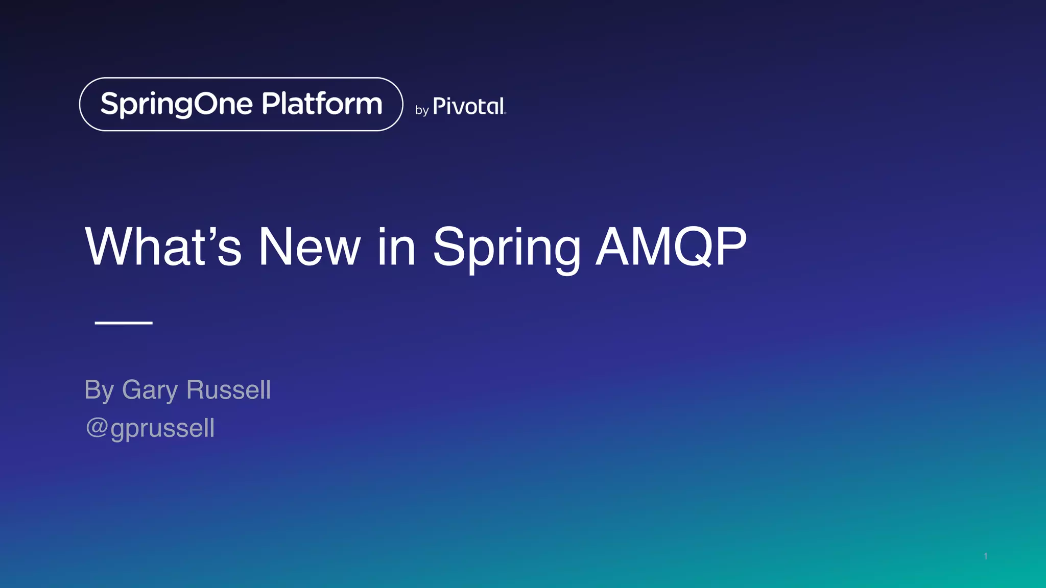 What’s New in Spring AMQP
By Gary Russell
@gprussell
1