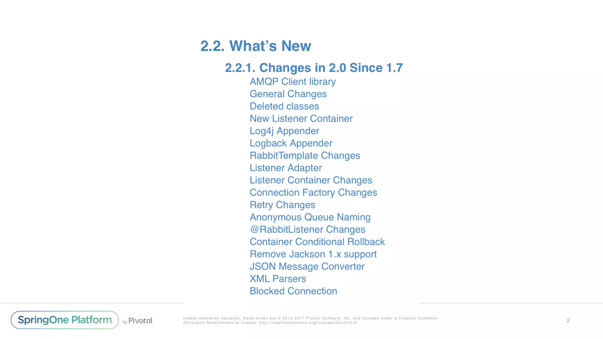 Unless otherwise indicated, these slides are © 2013-2017 Pivotal Software, Inc. and licensed under a Creative Commons
Attribution-NonCommercial license: http://creativecommons.org/licenses/by-nc/3.0/ 2