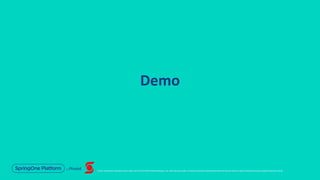 Unless otherwise indicated, these slides are © 2013-2019 Pivotal Software, Inc. and licensed under a Creative Commons Attribution-NonCommercial license: http://creativecommons.org/licenses/by-nc/3.0/
Demo
 