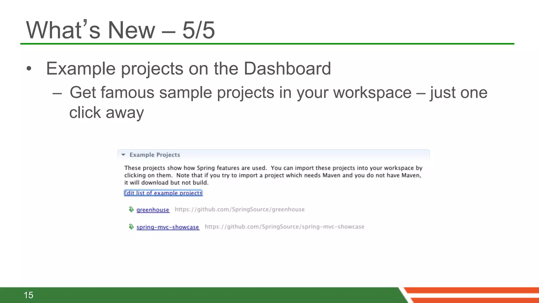 What’s New – 5/5
•  Example projects on the Dashboard
     –  Get famous sample projects in your workspace – just one
        click away




15
 
