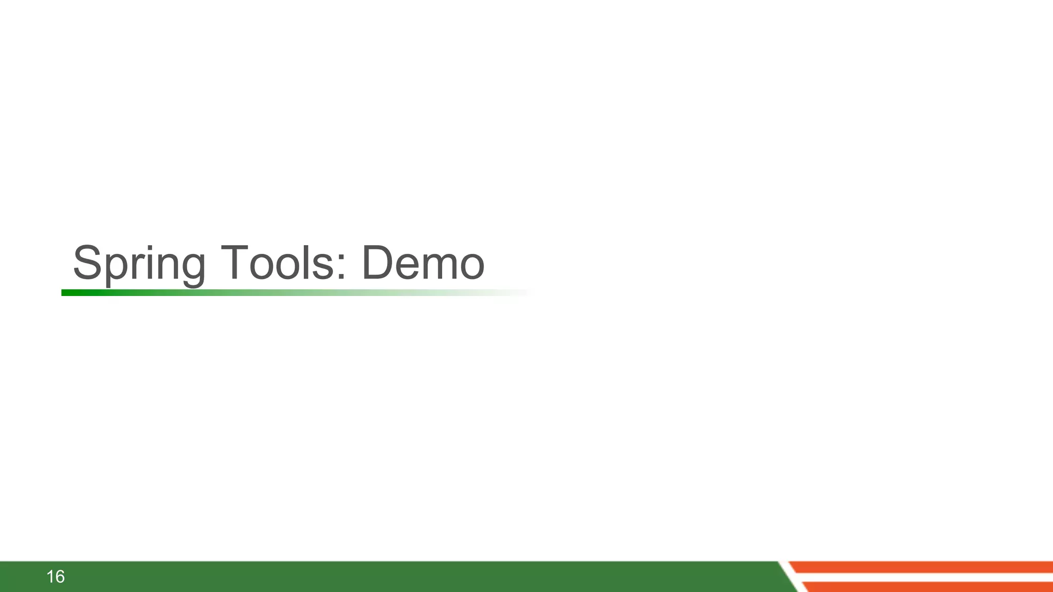 Spring Tools: Demo




16
 