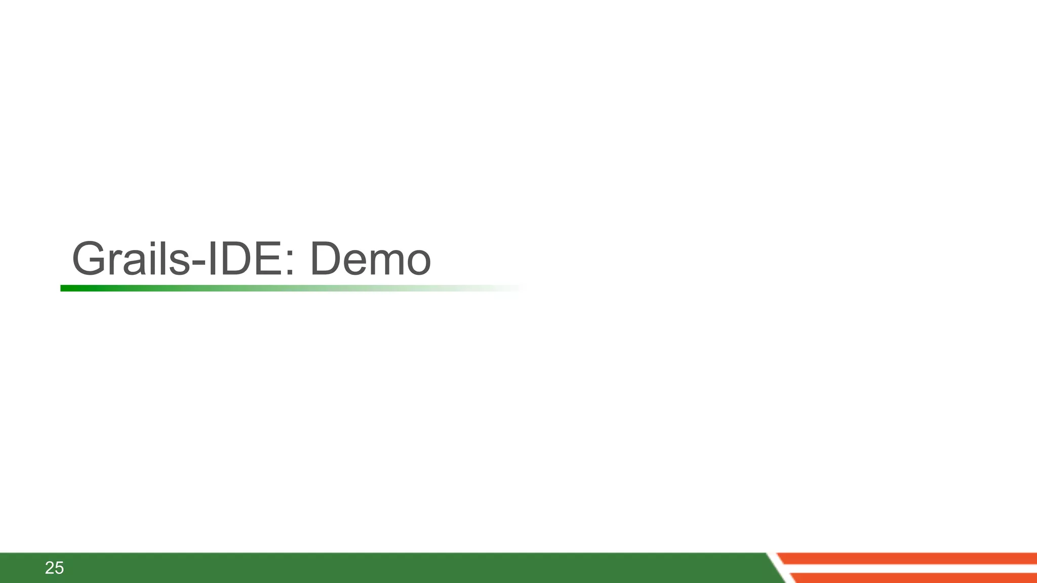 Grails-IDE: Demo




25
 