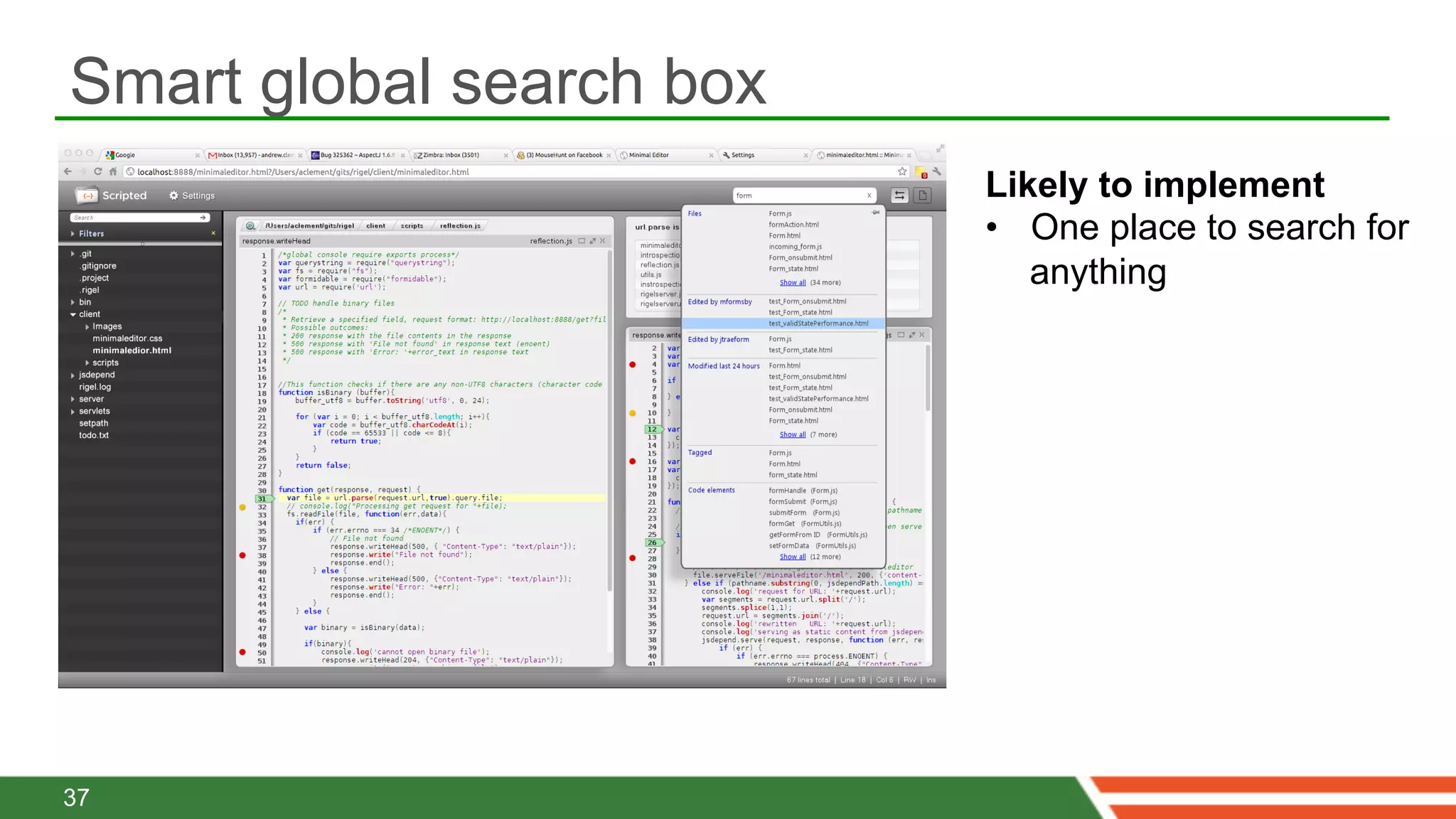 Smart global search box
                          Likely to implement
                          •  One place to search for
                             anything




37
 