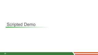 Scripted Demo




26
 