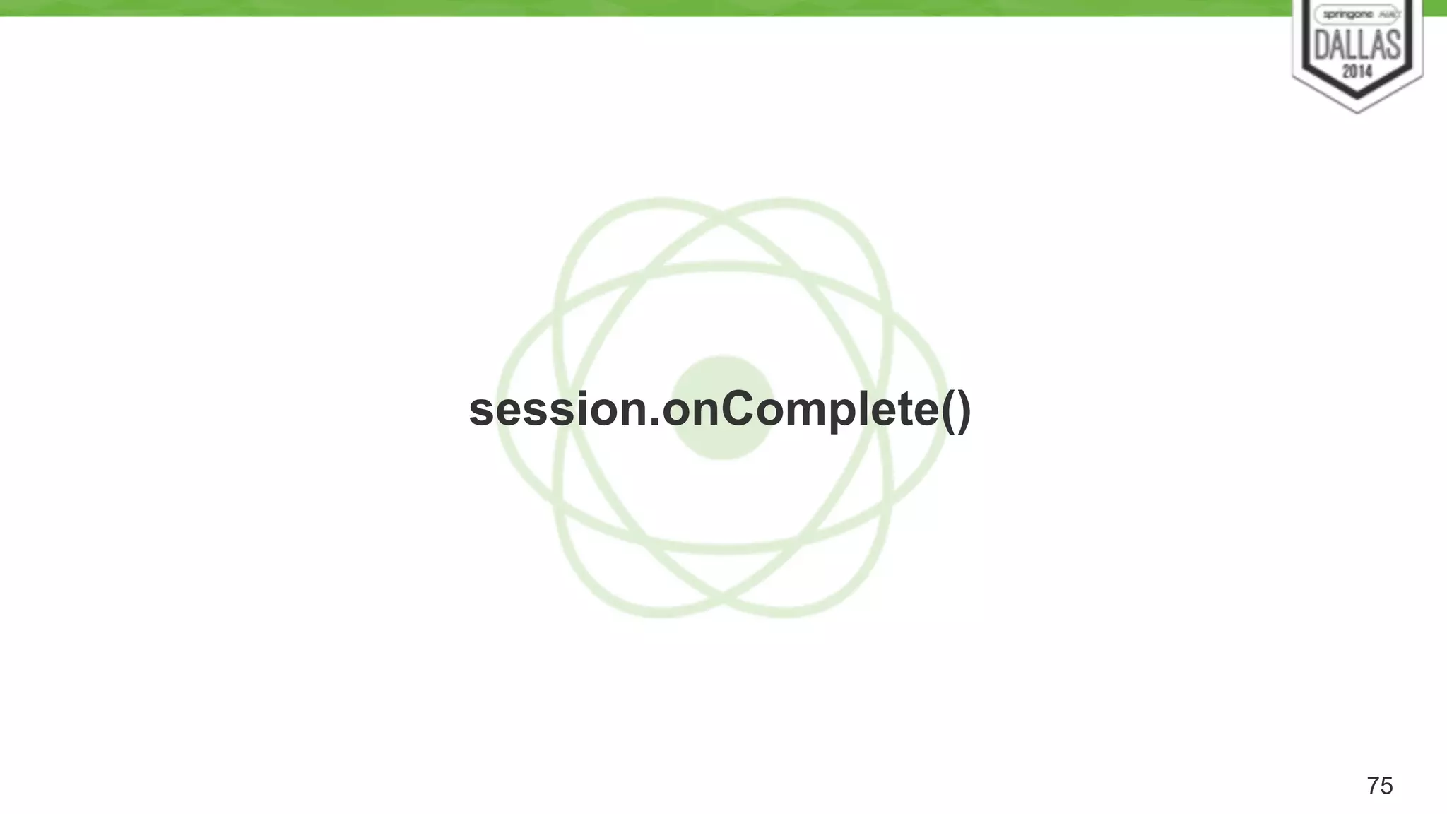 session.onComplete() 
75 
