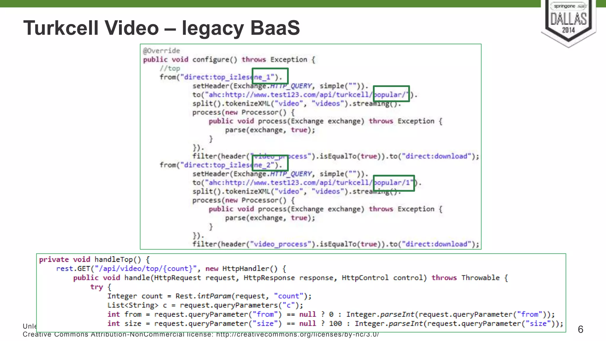 Turkcell Video – legacy BaaS 
Unless otherwise indicated, these slides are © 2013-2014 Pivotal Sof tware, Inc. and licensed under a 
Creat ive Commons At tribut ion-NonCommercial license: ht tp: / /creat ivecommons.org/ licenses/by-nc/3.0/ 
6 
 