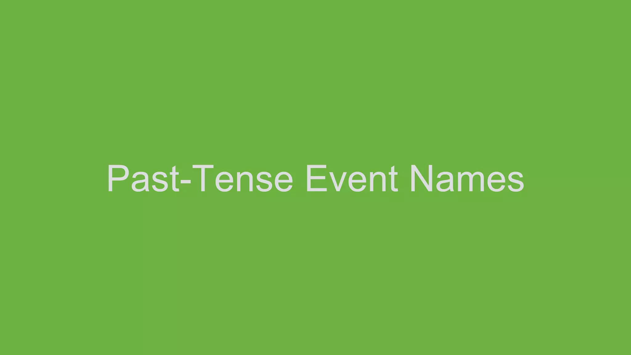 Past-Tense Event Names
 