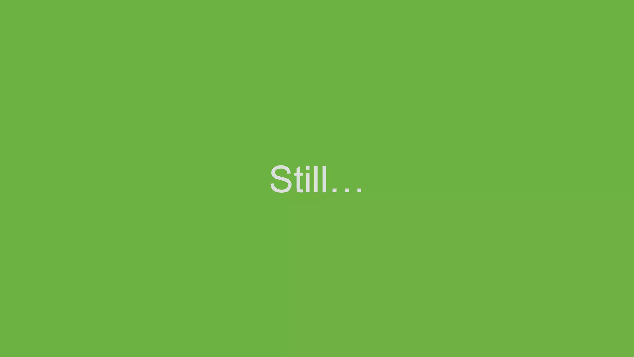 Still…
 