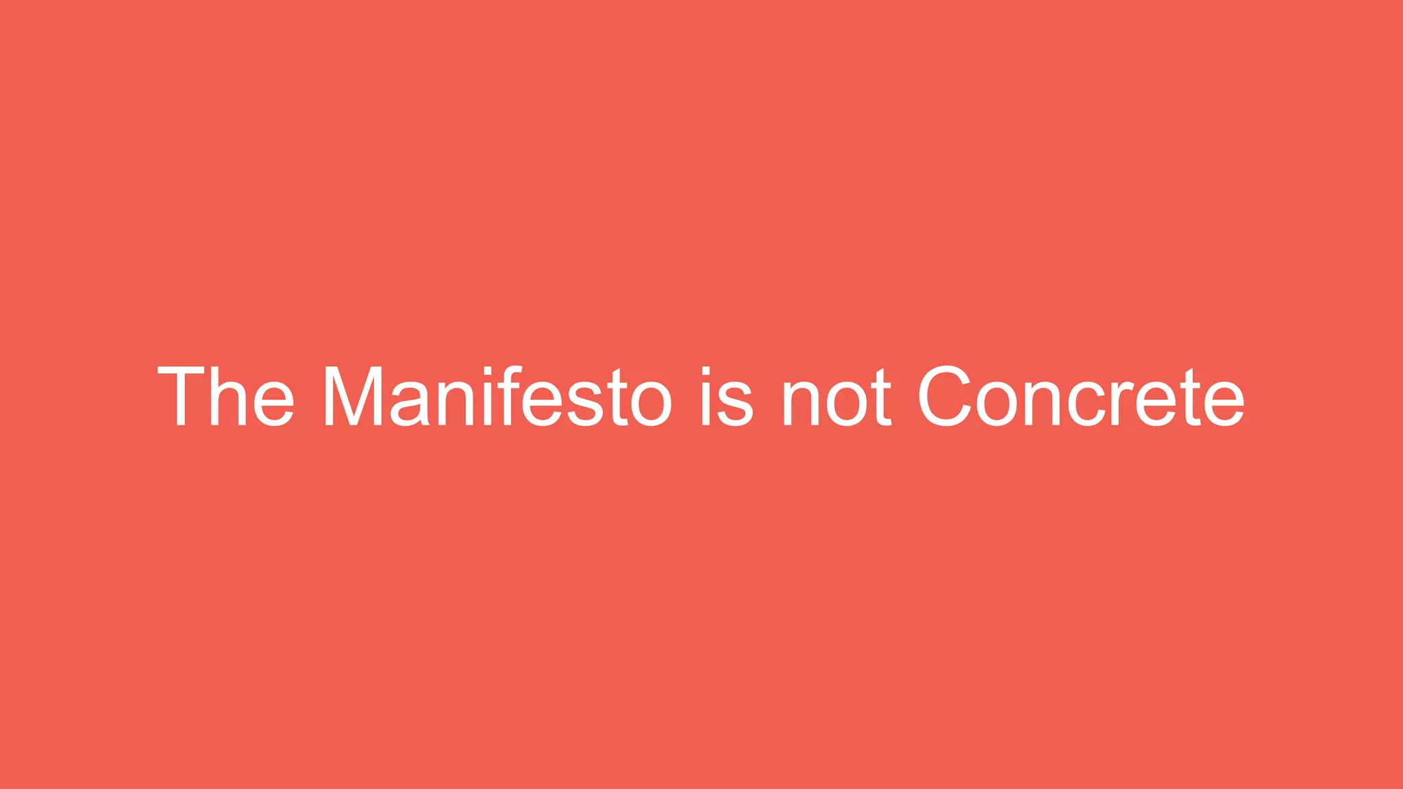 The Manifesto is not Concrete
 
